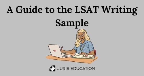 LSAT Writing Samples, Prompts and Helpful Tips